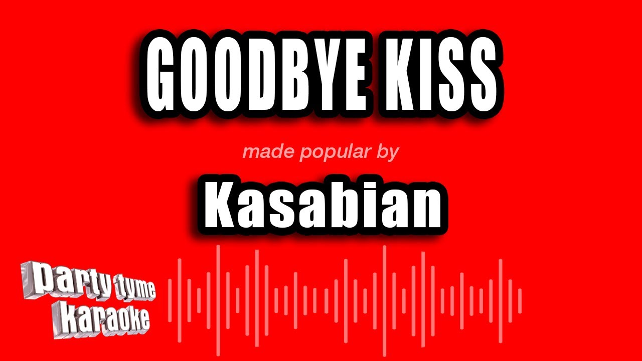 Kasabian - Goodbye Kiss (Karaoke Version)