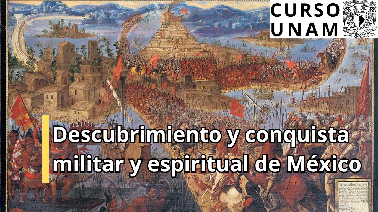 Descubrimiento y conquista militar y espiritual de México