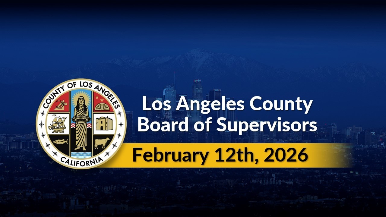 Los Angeles County Board of Supervisors 2026-27 Departmental Budget Presentations  - 2/12/26