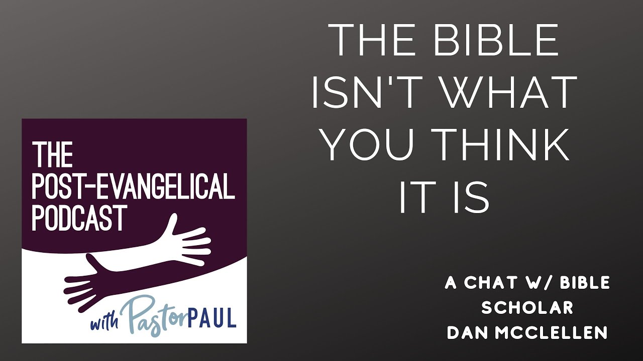The Bible Isn't What You Think It Is: A Chat w Bible Scholar Dan McClellen