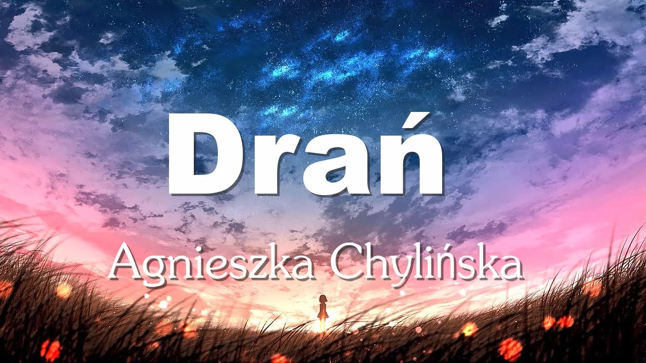 Agnieszka Chylińska || Drań (Tekst/Lyrics)