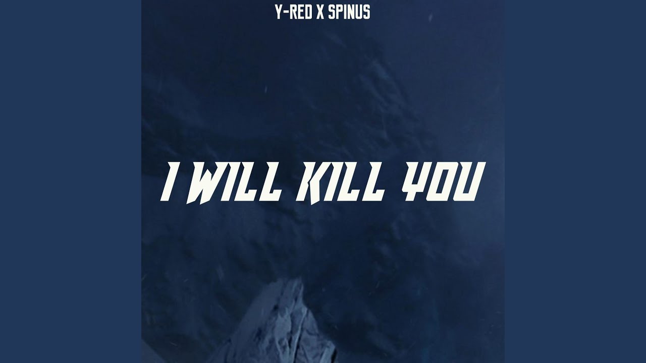 I Will Kill You