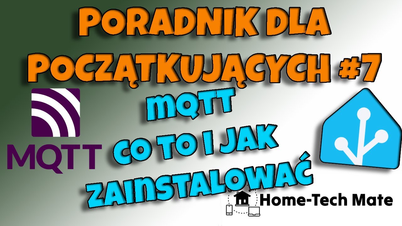 Poradnik dla początkujących #7 MQTT - Co to jest i jak go zainstalować w Home Assistant?