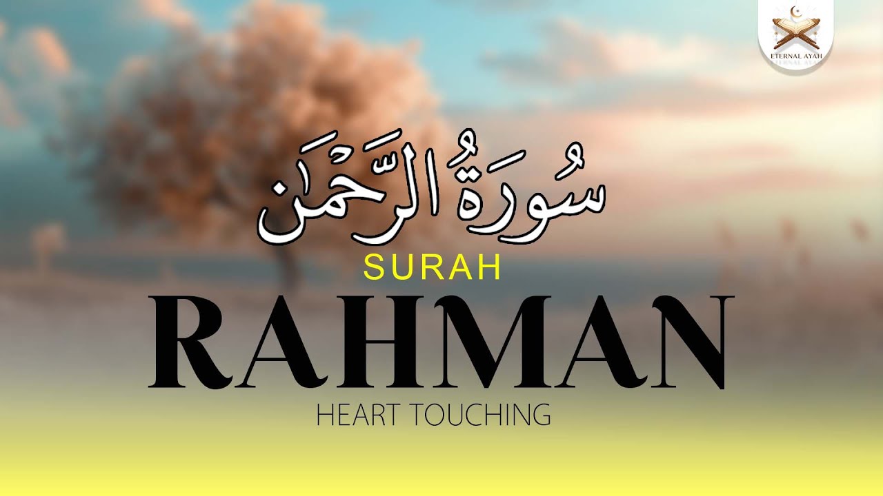 Surah Ar-Rahman – The Most Merciful | Beautiful Calm Recitation by Abdullah Mostafa | Eternal Ayah