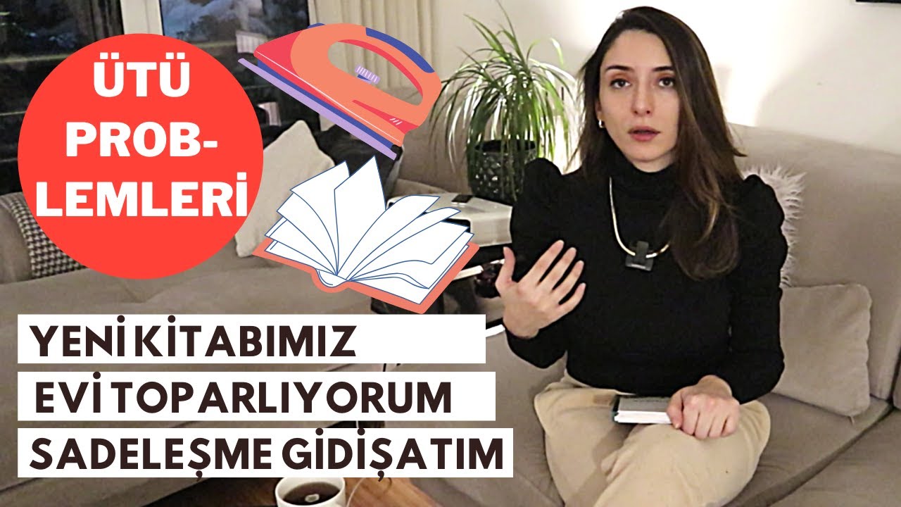 ÖNCE EVİ TOPLAYALIM, SONRA SOHBET! (Sadeleşme, Letgo, Ev Toplama, Ütü Yapmak, Agrohomeopati Kitabı)