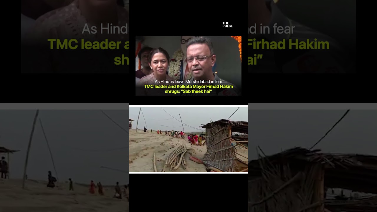 As Hindus leave Murshidabad in fear, TMC leader & Kolkata Mayor Firhad Hakim shrugs 'Sab theek hai'