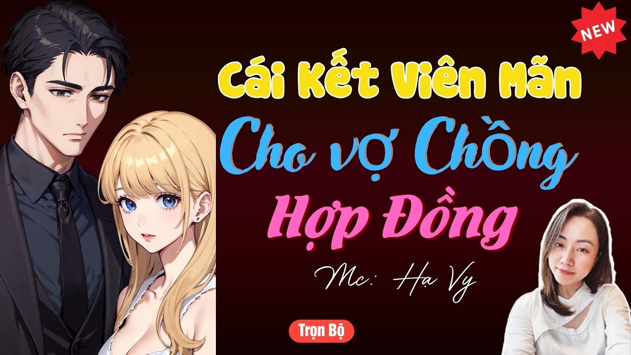 TRUYỆN TIỂU THUYẾT HAY : CÁI KẾT VIÊN MÃN CHO VỢ CHỒNG HỢP ĐỒNG | MC HẠ VY DIỄN ĐỌC HAY VÀ HẤP DẪN .