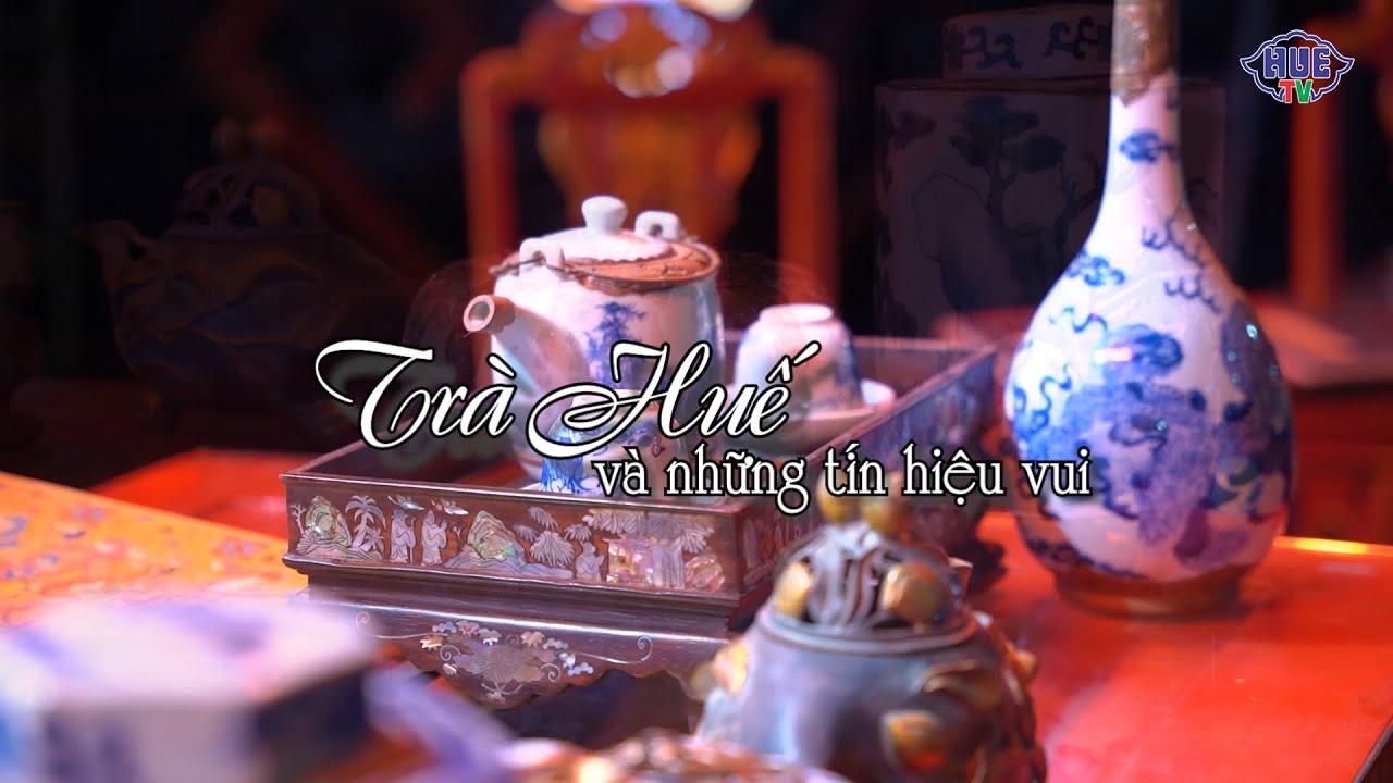 Trà Huế và những tín hiệu vui