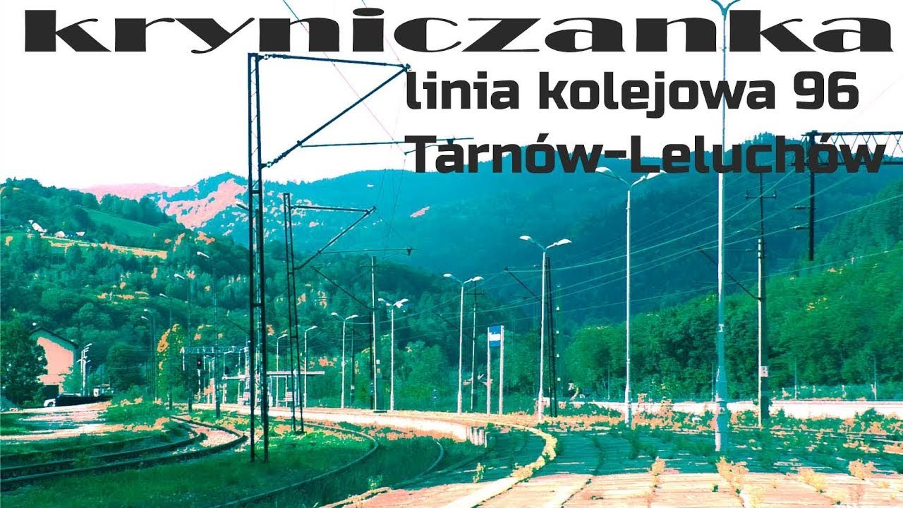 Parę słów o… ODCINEK 123 – KRYNICZANKA – LINIA KOLEJOWA 96 TARNÓW – LELUCHÓW #kolej