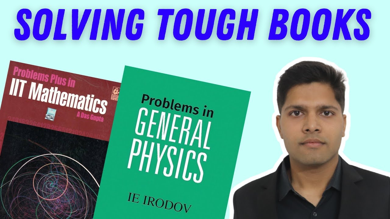 How to Solve Tough Books for JEE? (Irodov, Black Book, A Das Gupta)