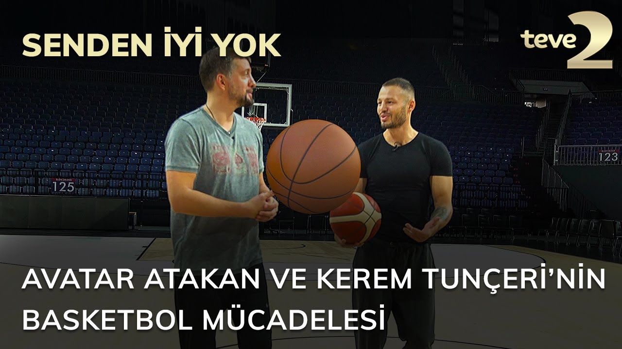 Senden İyi Yok: Avatar Atakan ve Kerem Tunçeri’nin Basketbol Mücadelesi
