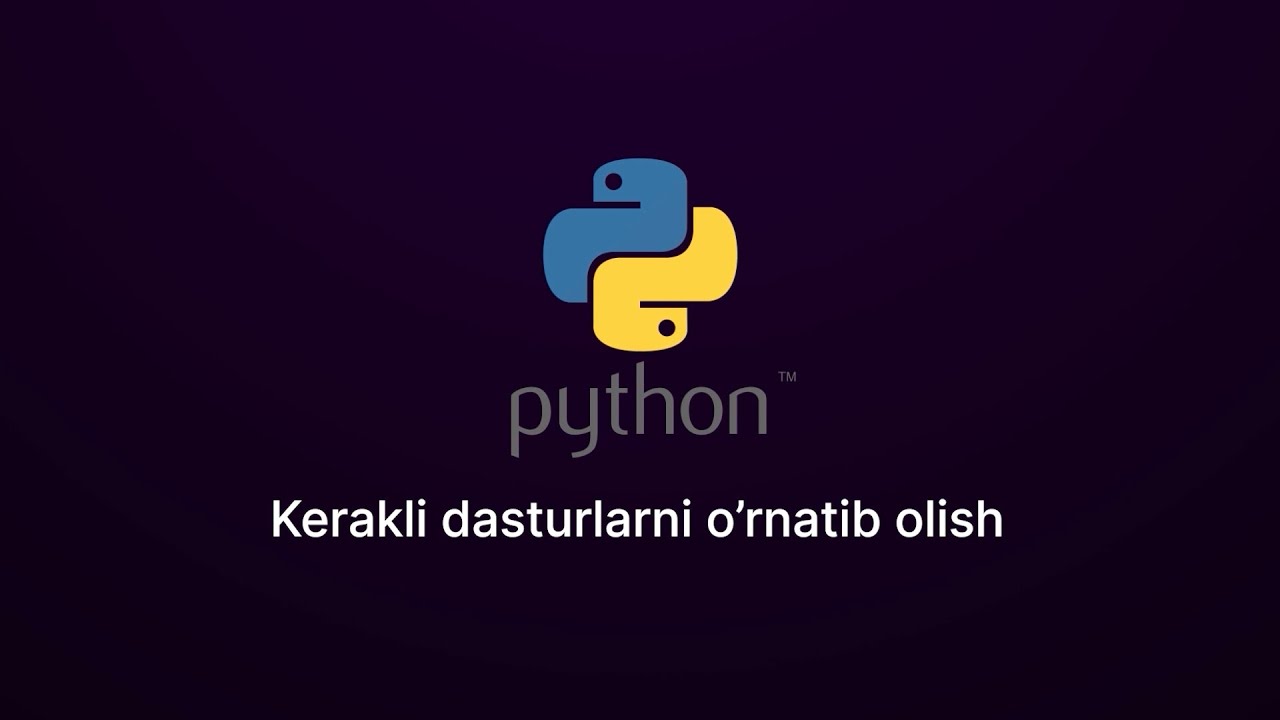1 - Dars: Python. Kerakli dasturlashni o'rnatib olish.