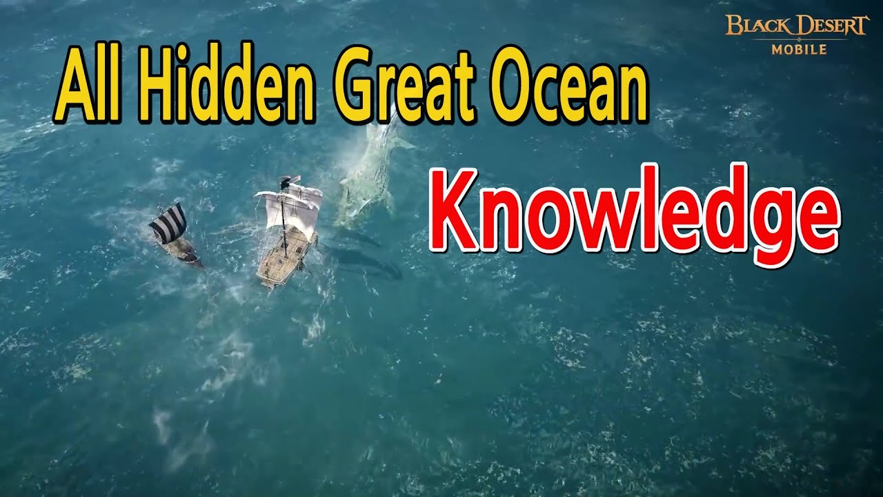 [BlackDesertMobile] All Hidden Great Ocean Knowledge ⛵