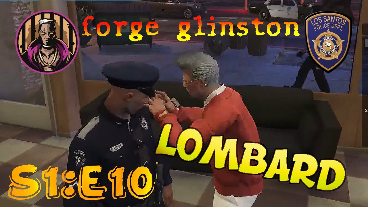 FORGE GLINSTON -  LOMBARD | S1:E10 | PELCU | GTA RP | REALMRP | LSPD |