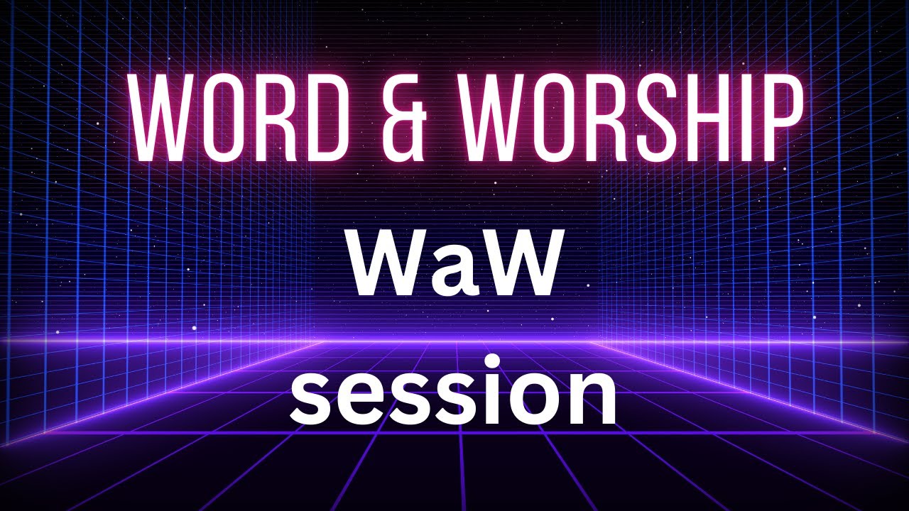 Word and Worship (WAW) | Br Samson