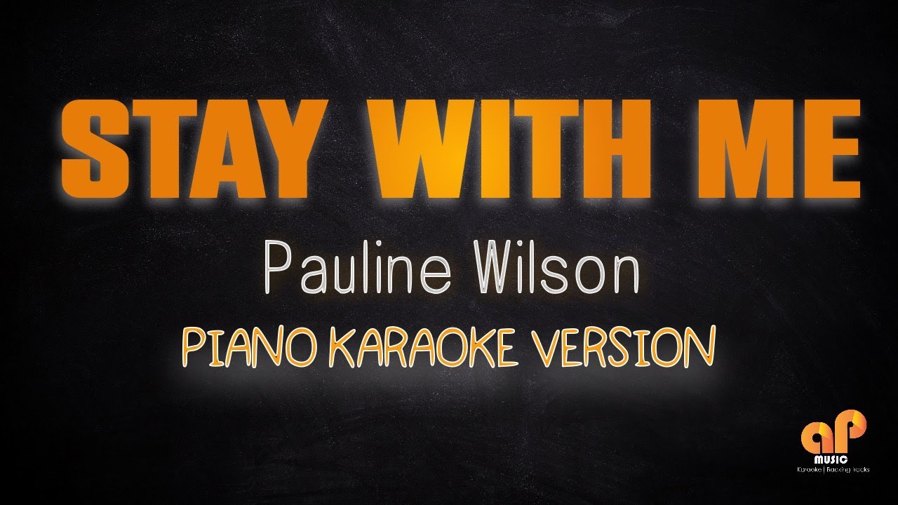 STAY WITH ME  - Pauline Wilson (PIANO KARAOKE VERSION)