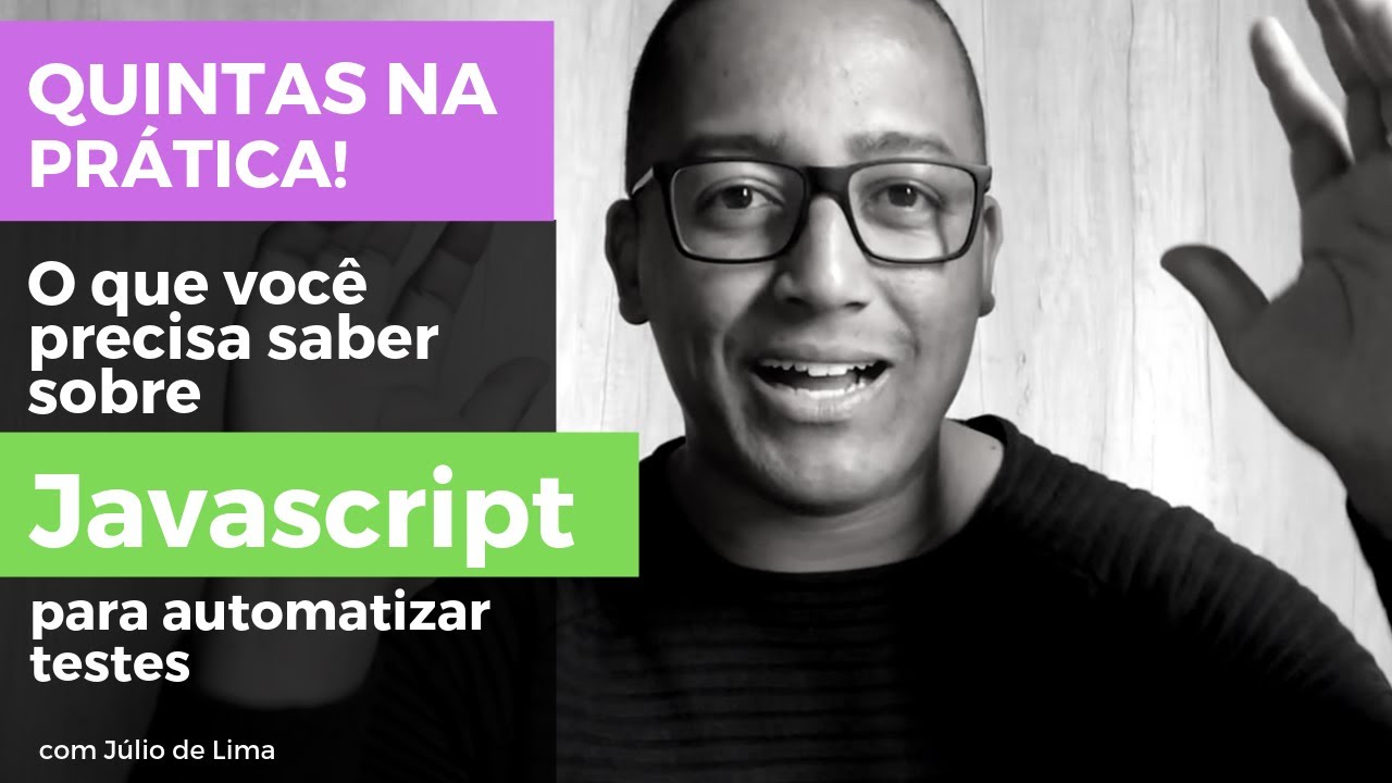 Quintas na Prática: O que você precisa saber sobre Javascript para automatizar testes