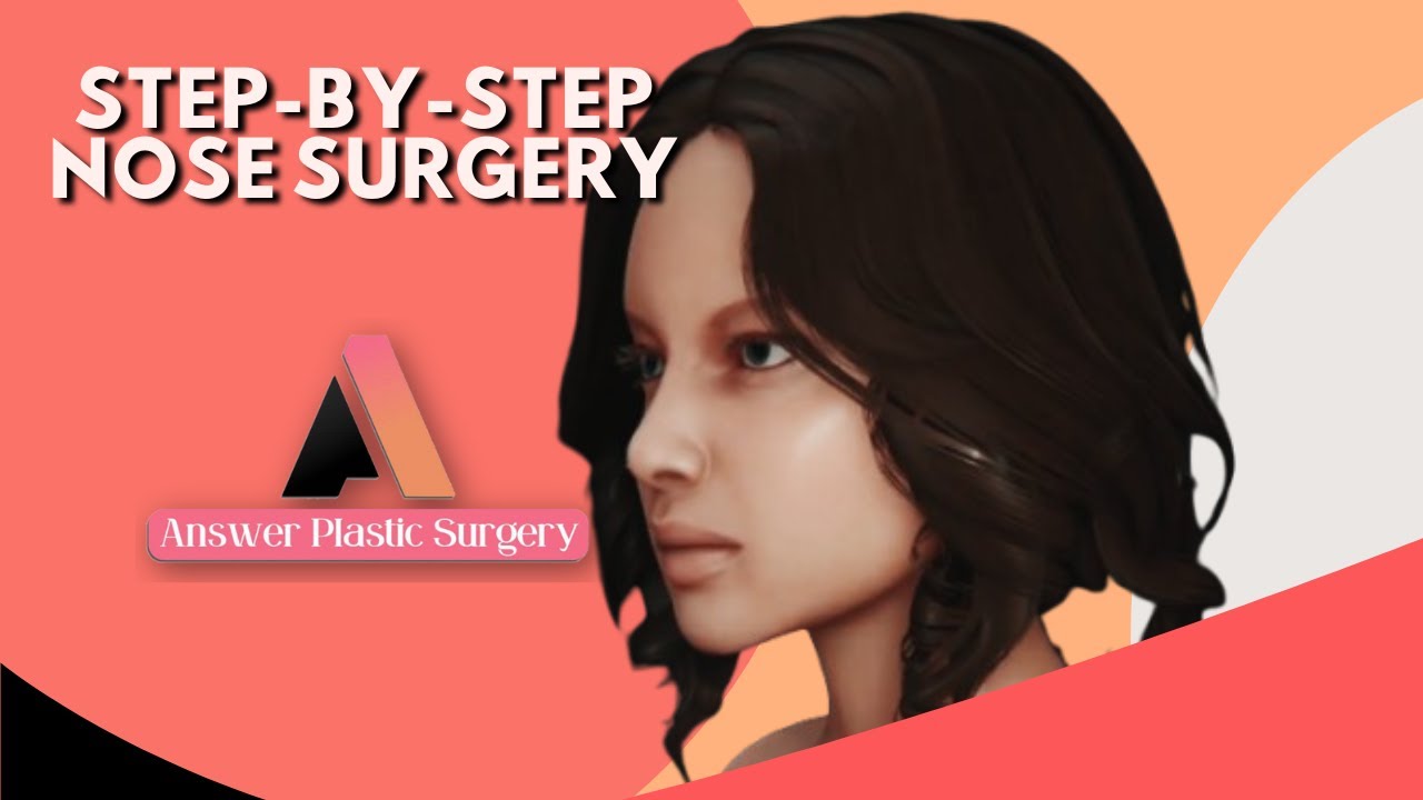 Rhinoplasty Explained: Step-by-Step Nose Surgery | Answer Plastic Surgery