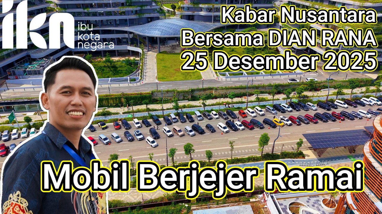 IKN Joss!!! Makin Ramai yang dikatain kota hantu! Pantauan hari ini di hari Natal | DIAN RANA