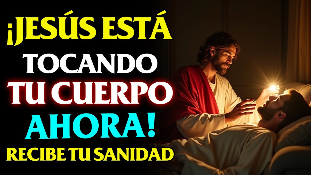 Jesús Tocará Tu Cuerpo Mientras Escuchas Esta Poderosa Oración y Recibirás Sanidad