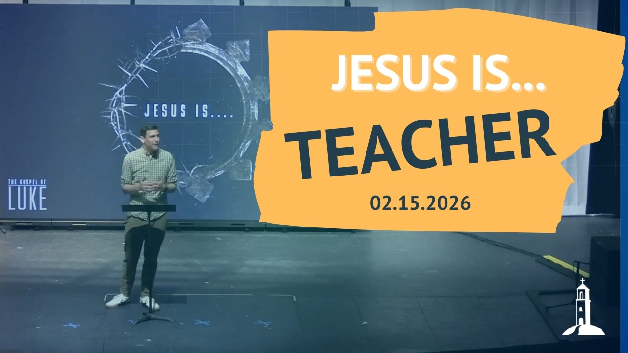 Jesus is...Teacher, The Gospel of Luke - Sermon - Dan Iten 02.15.26