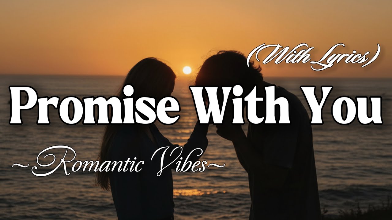 PROMISE WITH YOU – Emotional Romantic Ballad | Timeless Romantic Love Song (Lyric Video)