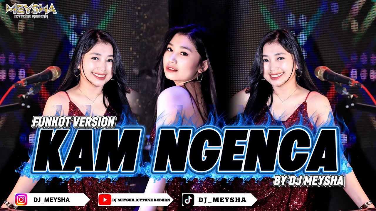 KAM NGENCA - FUNKOT VERSION NEW 2025 - BY DJ MEYSHA