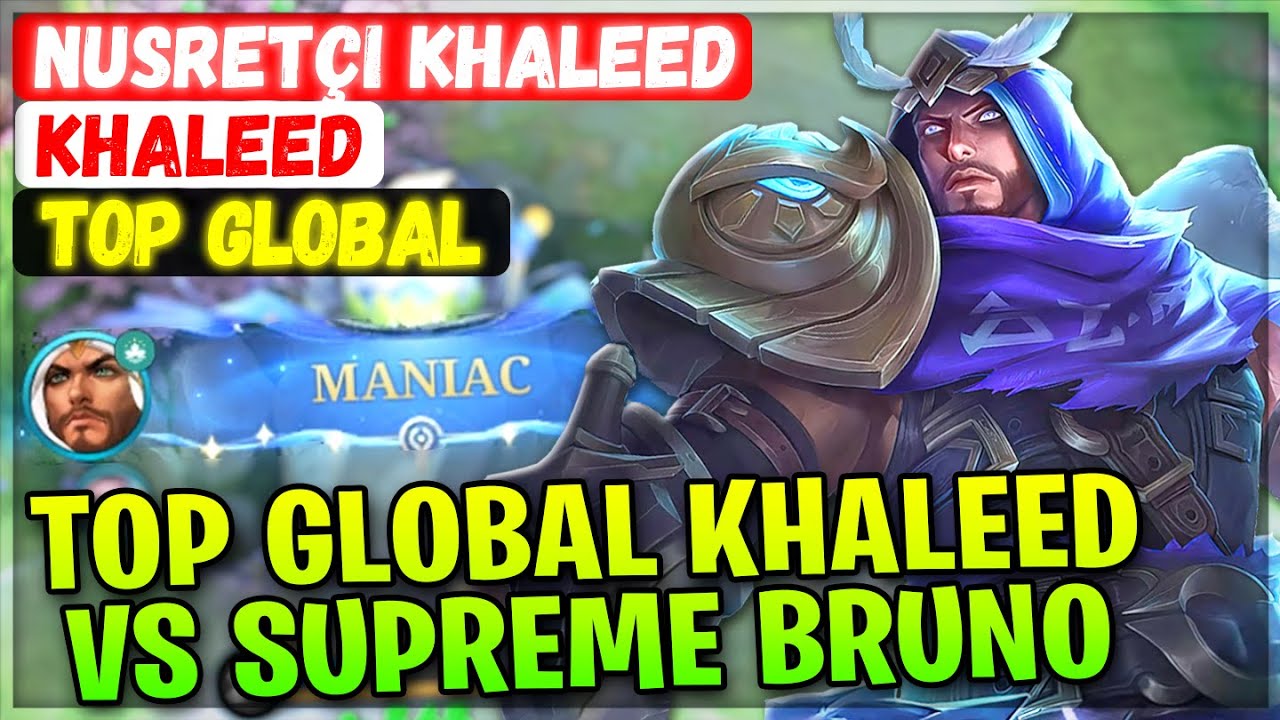 MANIAC!! Top Global Khaleed VS Supreme Bruno [ Top Global Khaleed ] Nusretçi Khaleed Mobile Legends