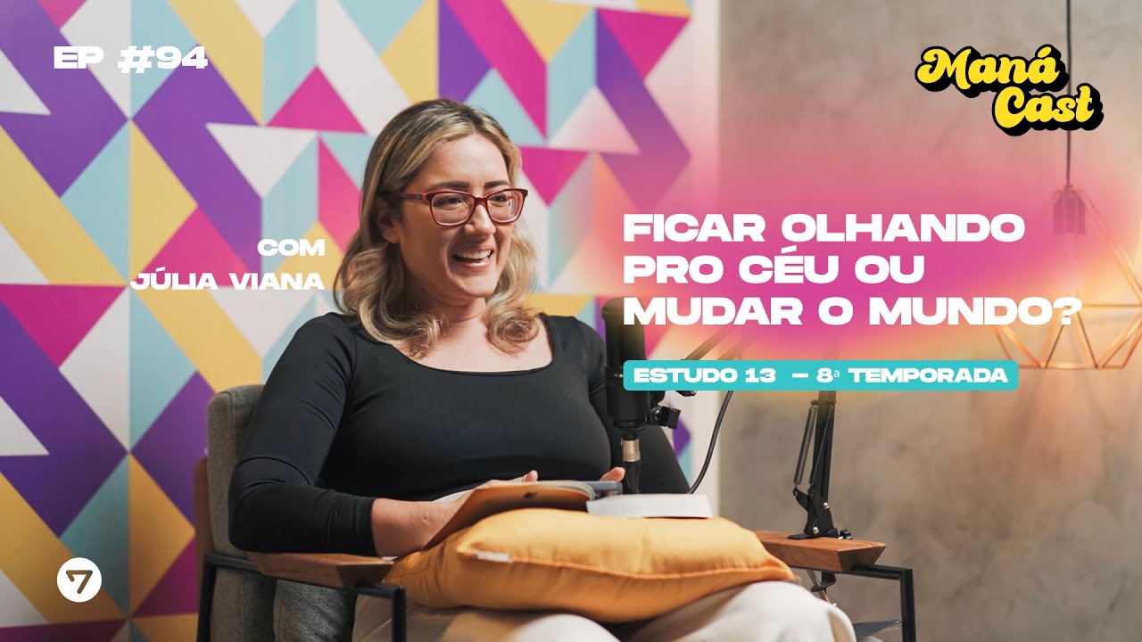 CAMINHO #94 | FICAR OLHANDO PRO CÉU OU MUDAR O MUNDO? | #ManáCast | Júlia Viana