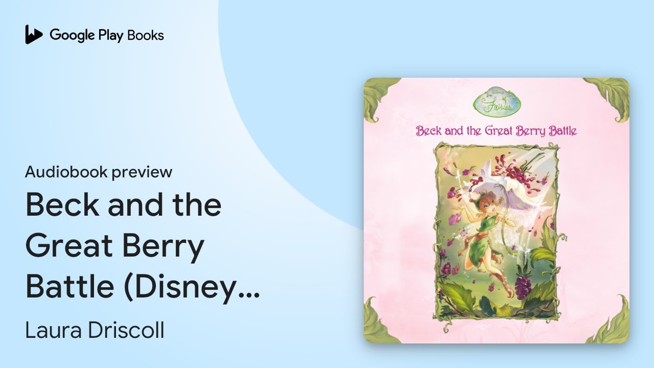Beck and the Great Berry Battle (Disney&hellip; by Laura Driscoll &middot; Audiobook preview