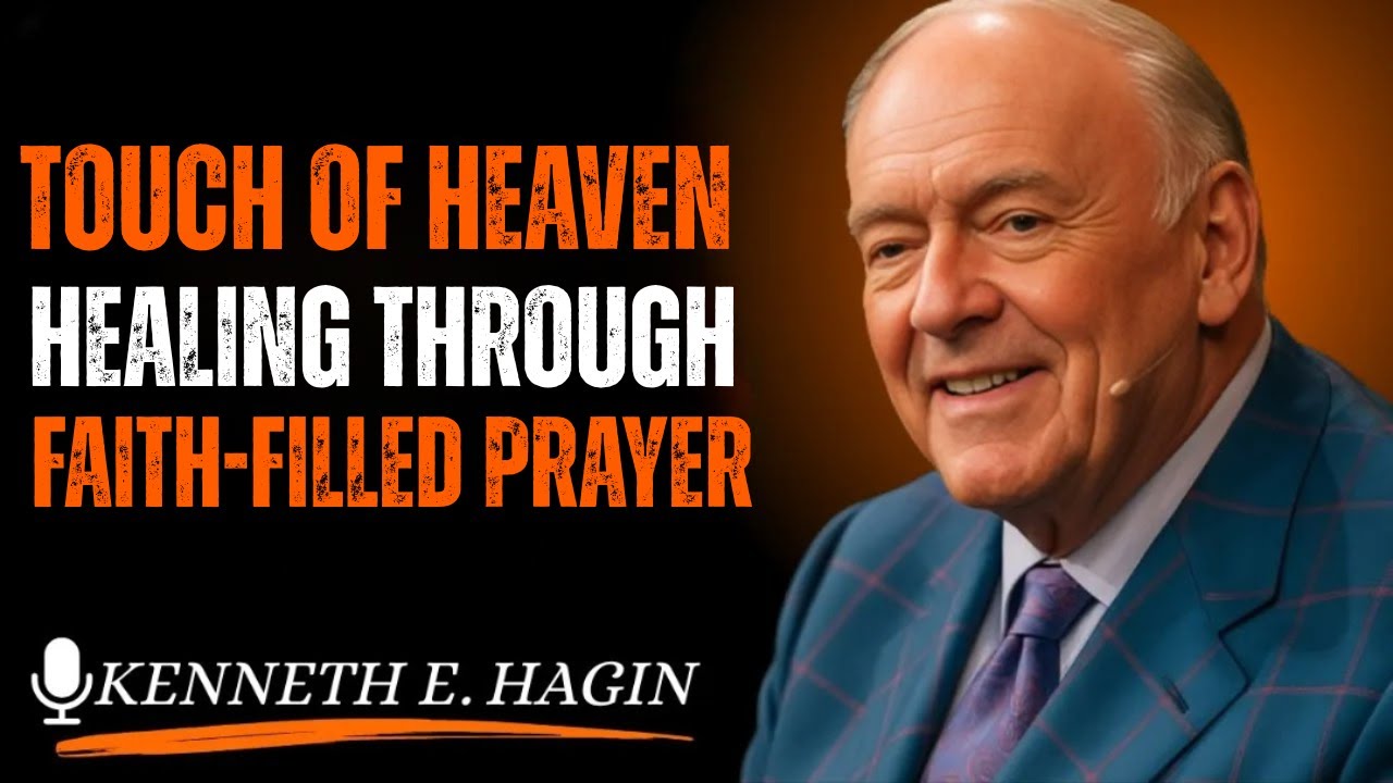 Touch of Heaven: Healing Through Faith-Filled Prayer| Kenneth E Hagin style