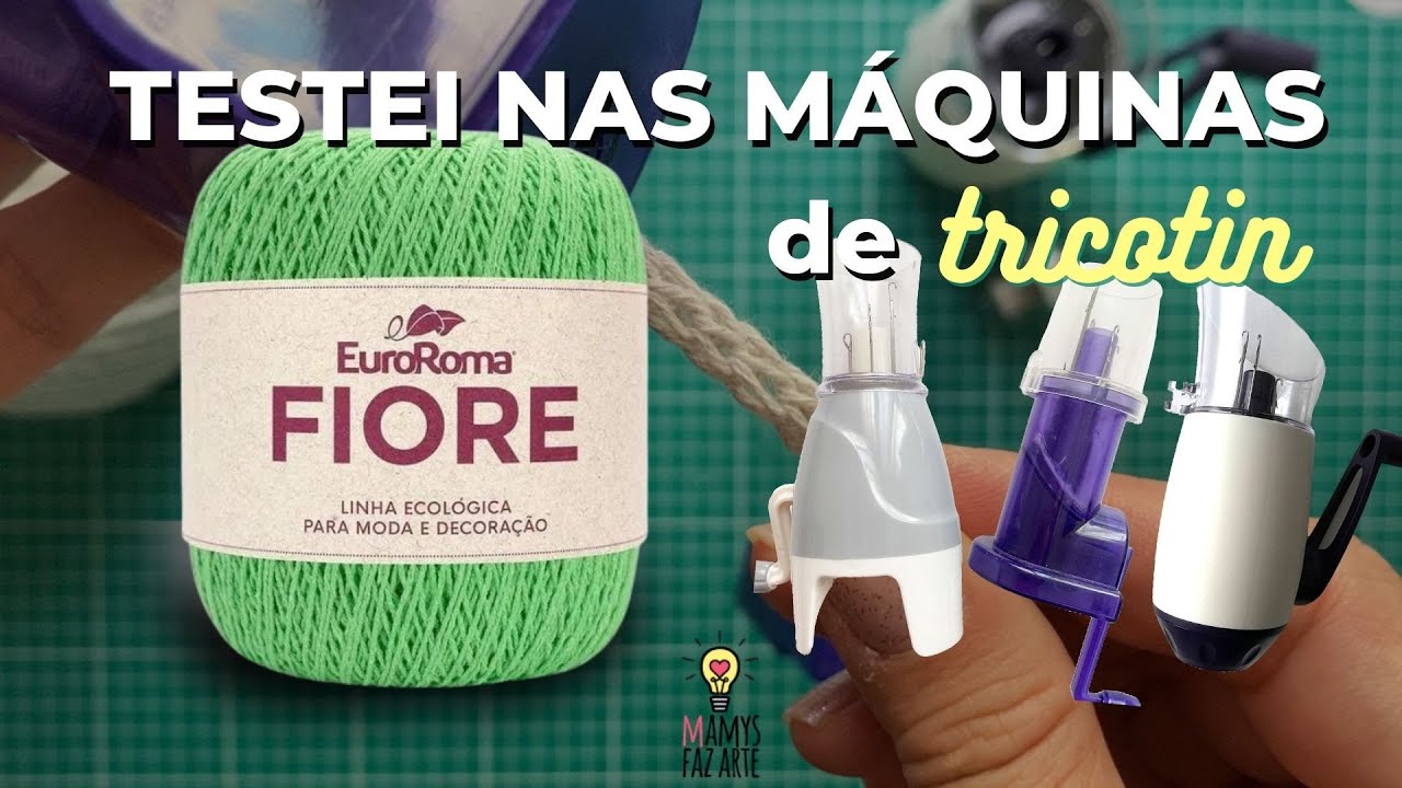 TESTE DE LINHA FIORE DA EUROROMA nas máquinas de Tricotin | Testei nas três máquinas de tricotin.