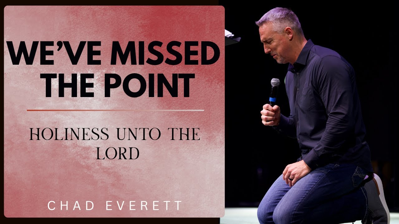 Real Holiness Changes Everything | Chad Everett