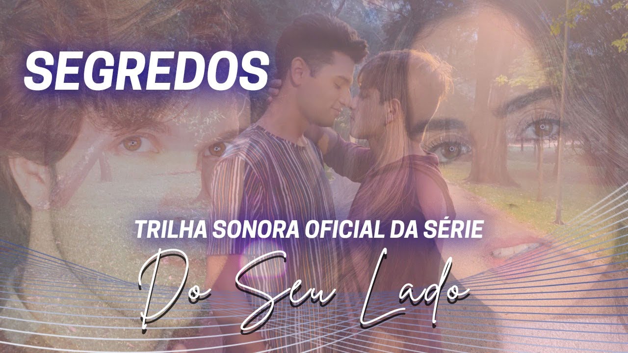 Trilha Sonora de #DoSeuLado - Segredos Samuel Leoni feat Ana D'Abreu