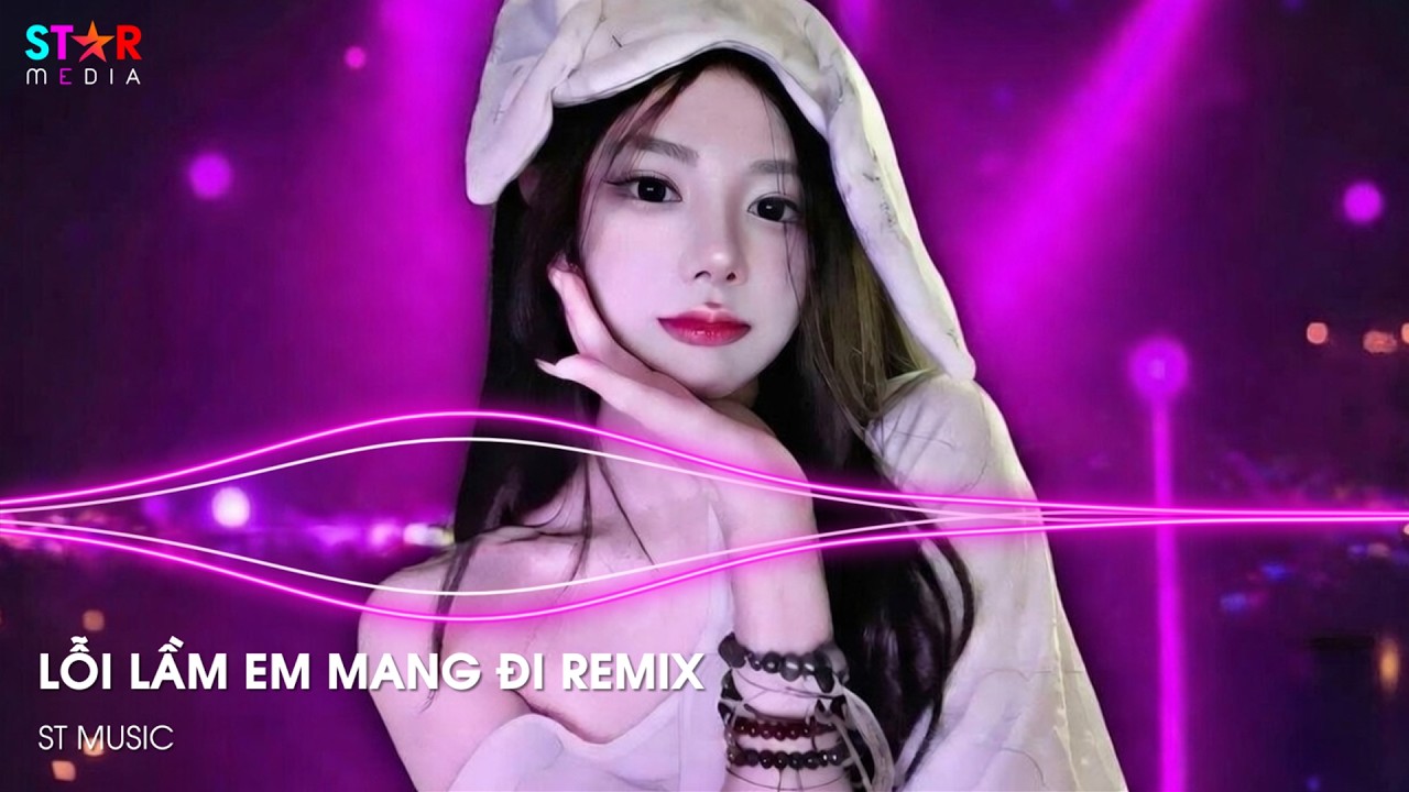 Lỗi Lầm Em Mang Đi Remix - Hay Chỉ Là Lời Nói Hứa Rồi Buông Tay Em Trong Phút Giây Remix
