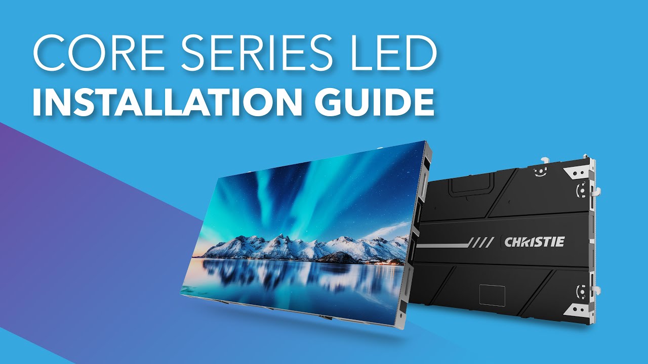 How to install Christie Core Series LED video walls