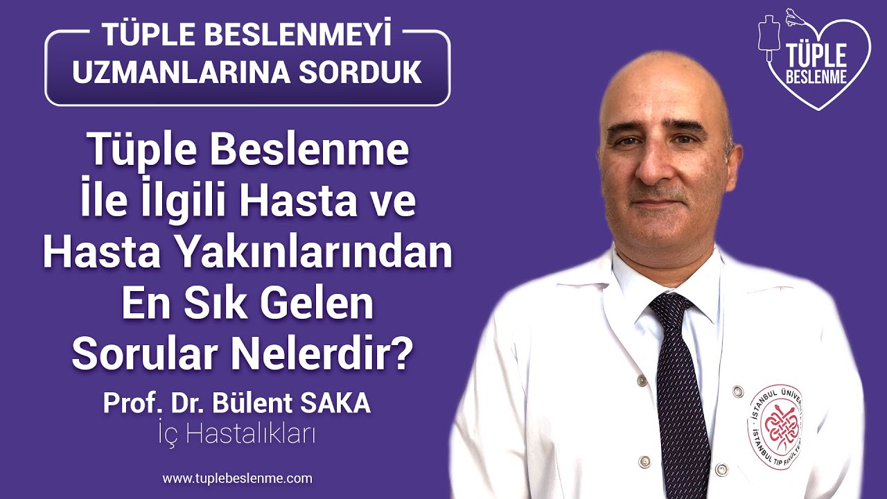 Tüple Beslenme İle İlgili Hastalar ve Hasta Yakınlarından En Sık Gelen Sorular Nelerdir?