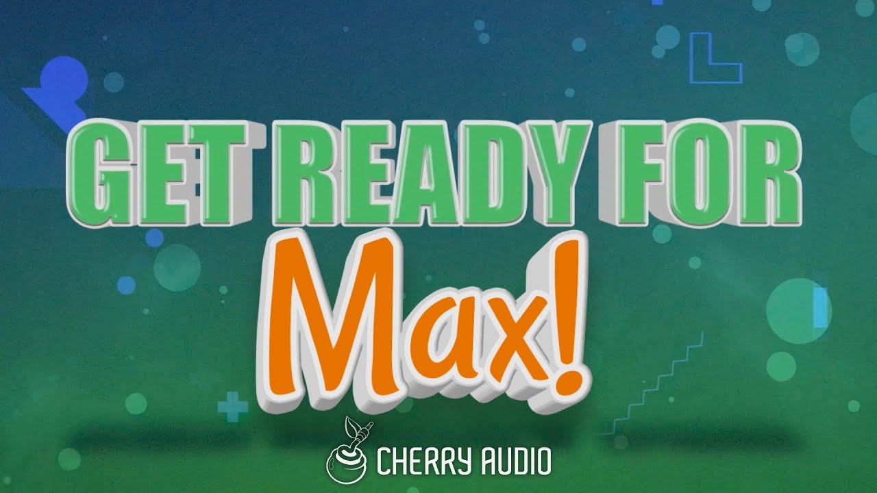 Cherry Audio Takes It to the MAX on February 10th!
