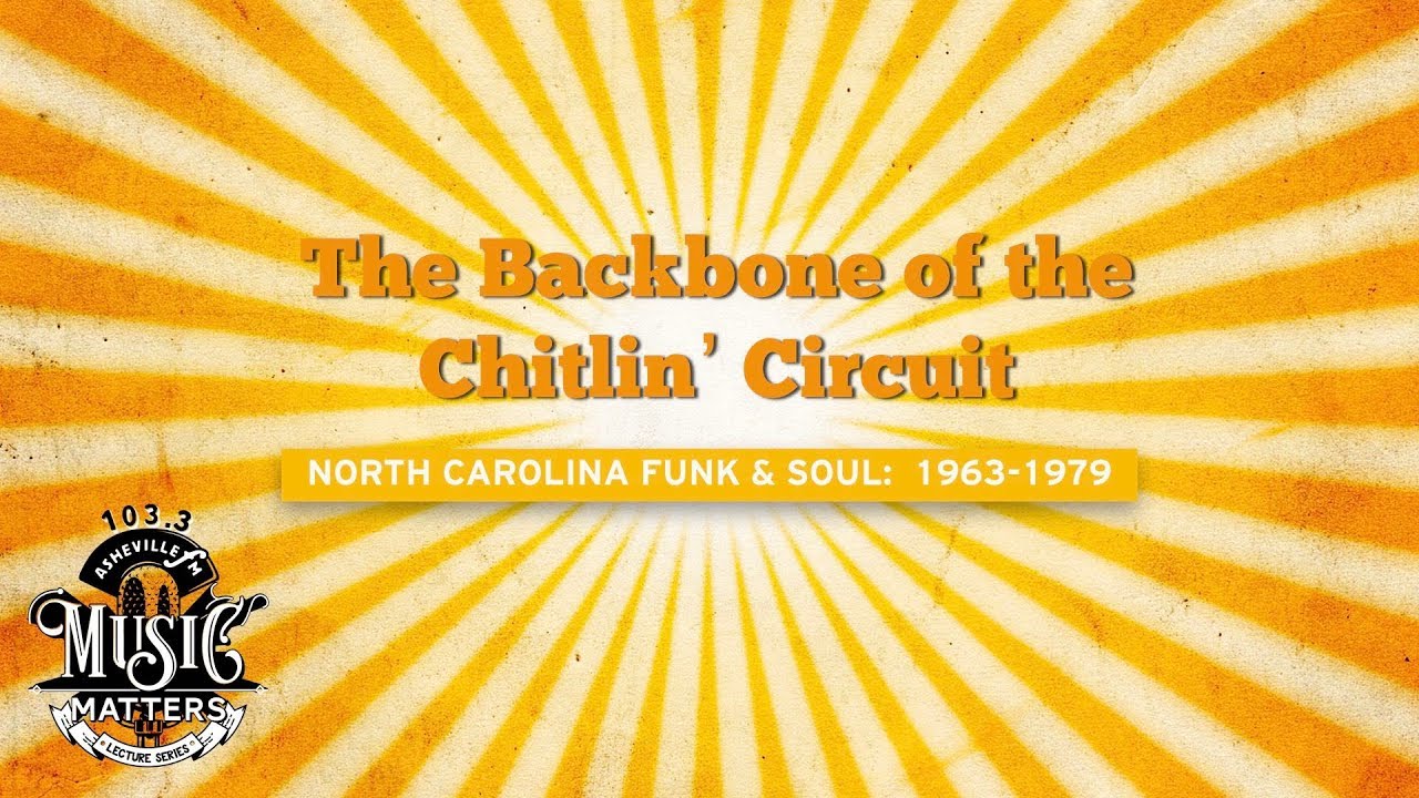The Backbone of the Chitlin’ Circuit:  North Carolina Funk and Soul, 1963-1979