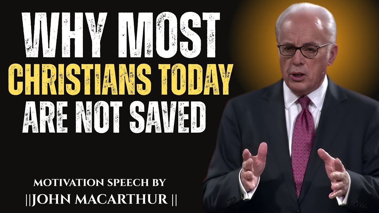 why most Christians today are not save  '''' JOHN MACATHUR