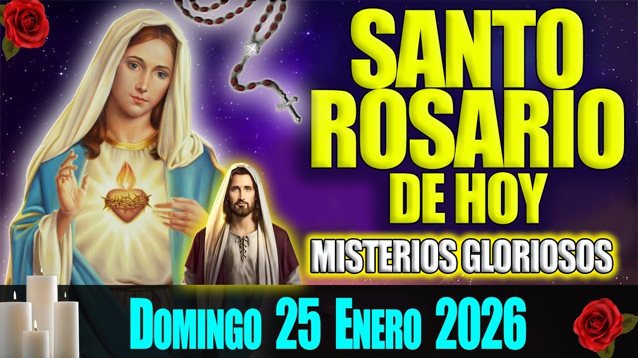 El Santo Rosario de Hoy Domingo 25 de Enero 2026 🌹 Misterios Gloriosos 🌹 Oraci&oacute;n de Hoy