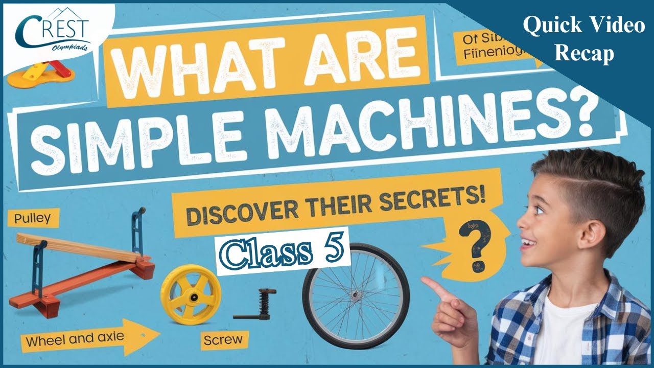 Learn Simple Machines | Class 5 Science | CREST Olympiad Prep Guide
