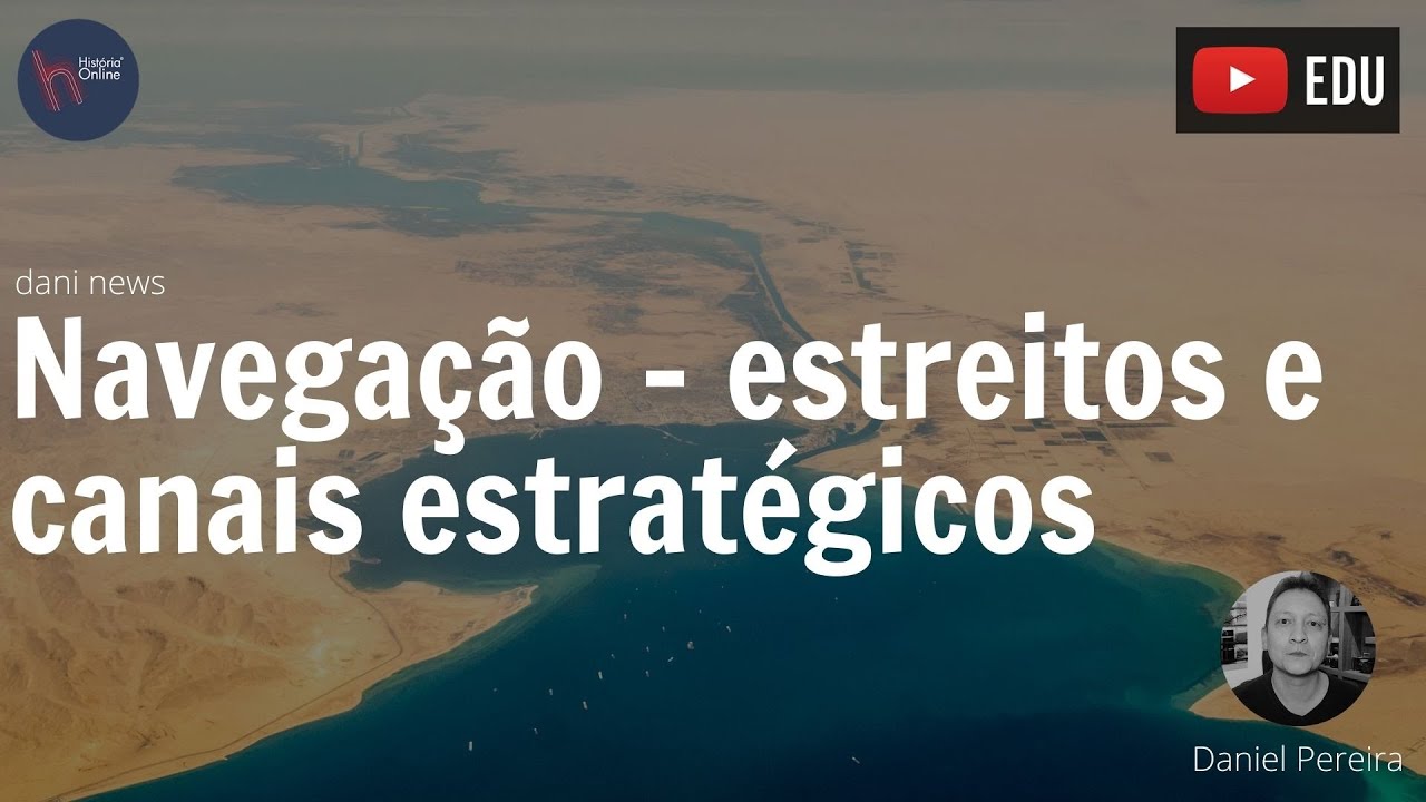 Navegação – estreitos e canais estratégicos (Dani News)