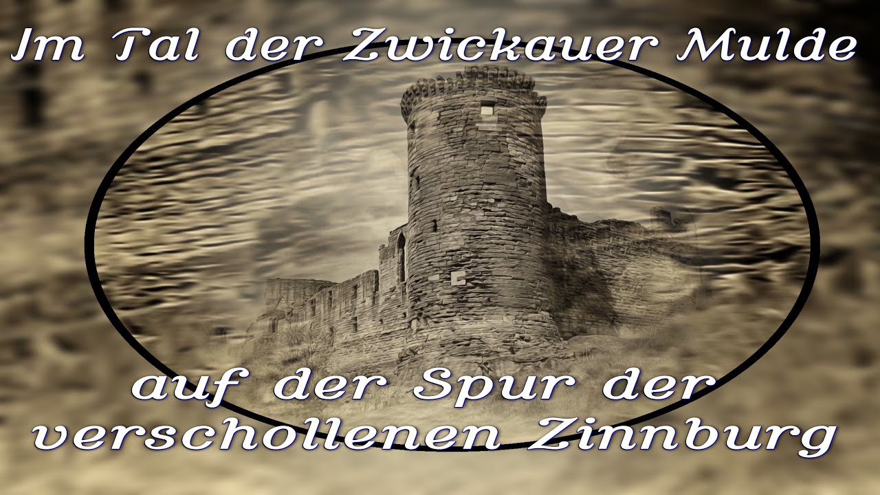 Im Tal der Zwickauer Mulde - auf der Spur der verschollenen Zinnburg