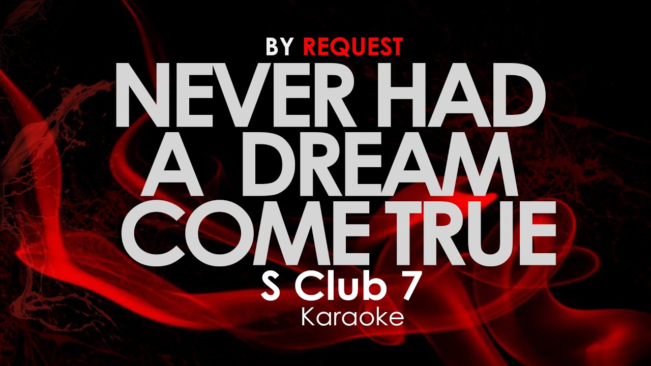 Never Had A Dream Come True - S Club 7 karaoke
