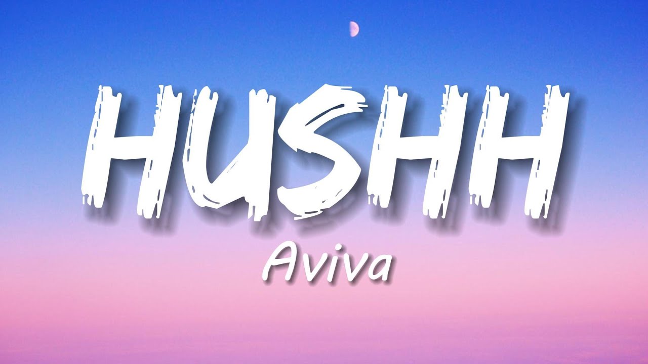 Aviva - Hushh (Lyrics)