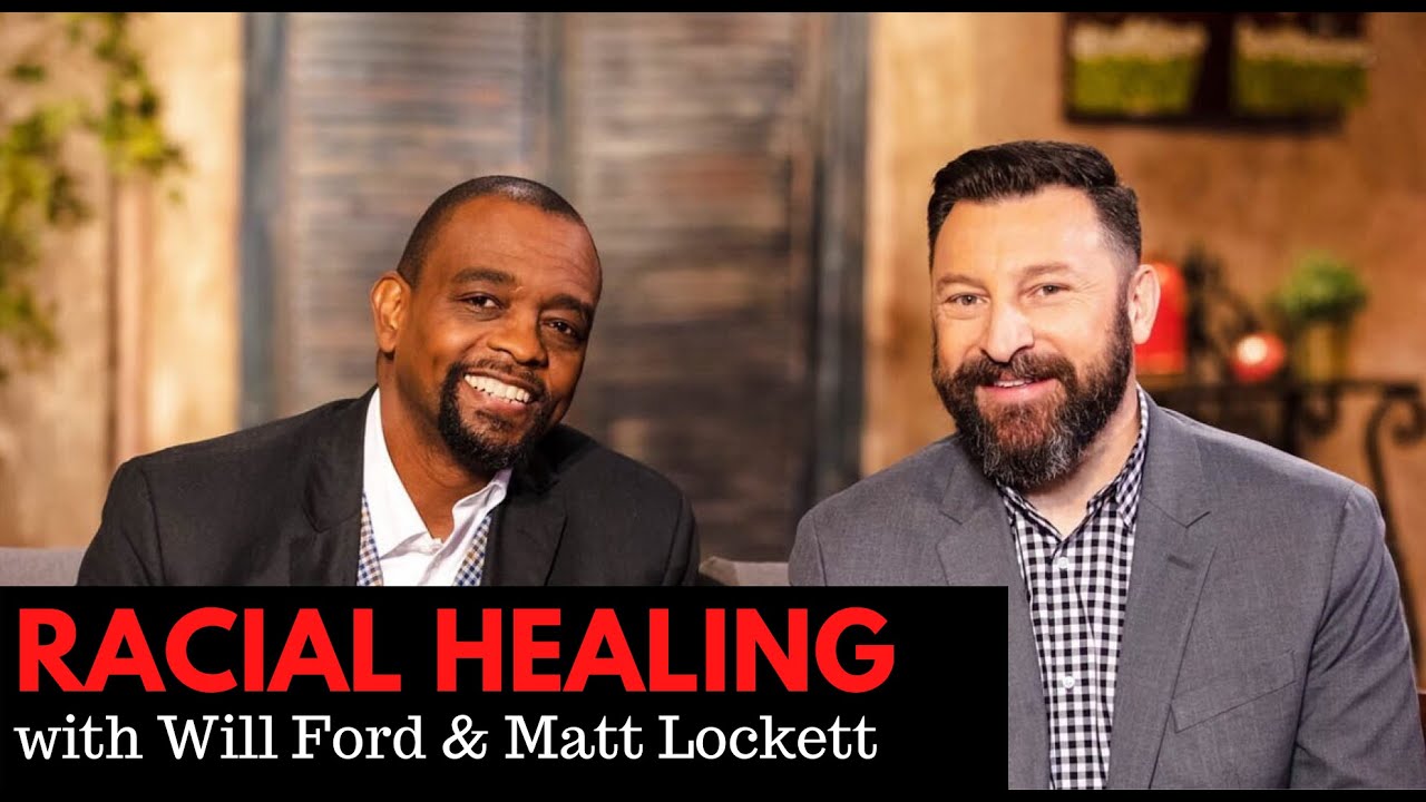 A Discussion of Racial Healing with Will Ford and Matt Lockett