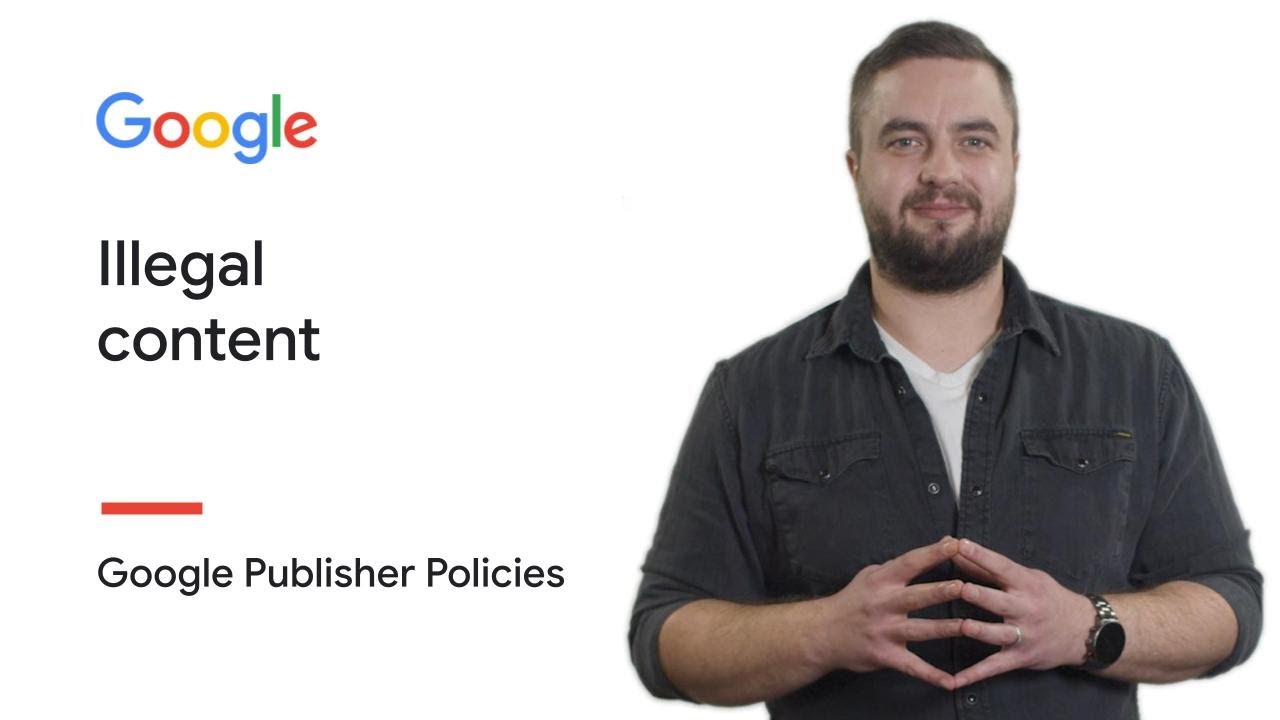 Illegal content | Google Publisher Policies