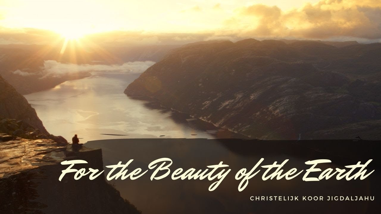 For the Beauty of the Earth | Chr. Koor Jigdaljahu