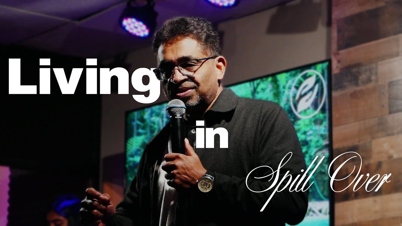 Sunday Worship & Word/ LIVING IN THE SPILL-OVER SEASON! - Pr. Saji/ Hope for the Nations Church